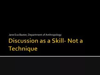 Discussion as a Skill- Not a Technique