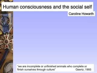 Human consciousness and the social self