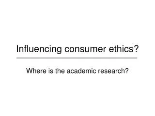 Influencing consumer ethics?