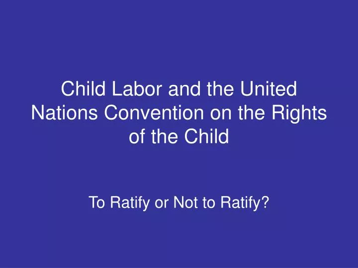 child labor and the united nations convention on the rights of the child