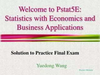 Welcome to Pstat5E: Statistics with Economics and Business Applications