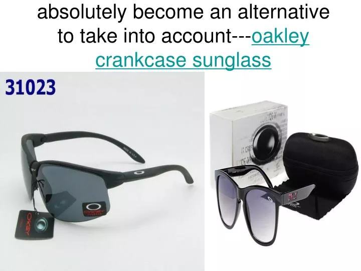 absolutely become an alternative to take into account oakley crankcase sunglass