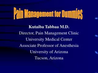 Kutaiba Tabbaa M.D. Director, Pain Management Clinic University Medical Center Associate Professor of Anesthesia Univer