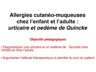 Allergies cutanéo-muqueuses chez l’enfant et l’adulte : urticaire et oedème de Quincke