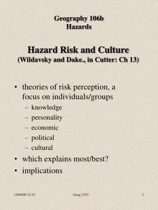 Hazard Risk and Culture ( Wildavsky and Dake., in Cutter: Ch 13 )