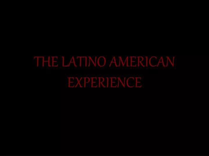 the latino american experience