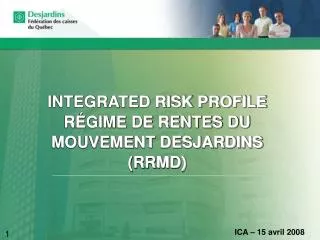 INTEGRATED RISK PROFILE RÉGIME DE RENTES DU MOUVEMENT DESJARDINS (RRMD)