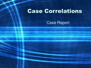 Case Correlations