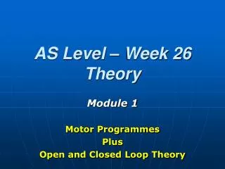 AS Level – Week 26 Theory