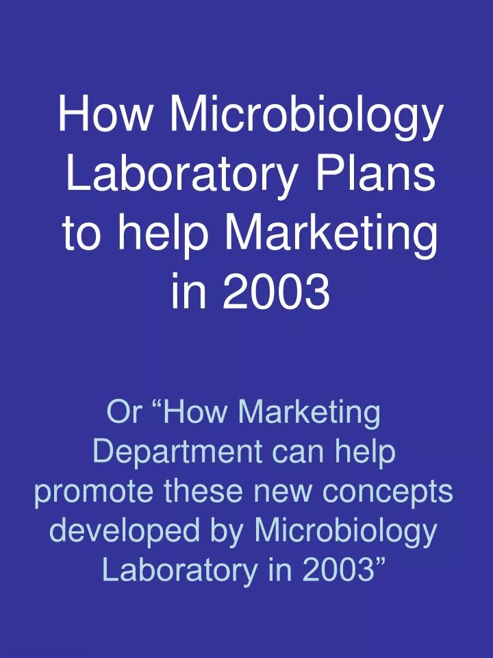 how microbiology laboratory plans to help marketing in 2003
