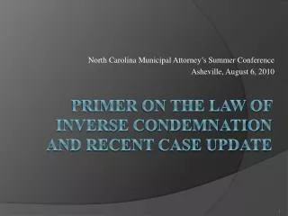 PRIMER ON THE LAW OF INVERSE CONDEMNATION AND RECENT CASE UPDATE