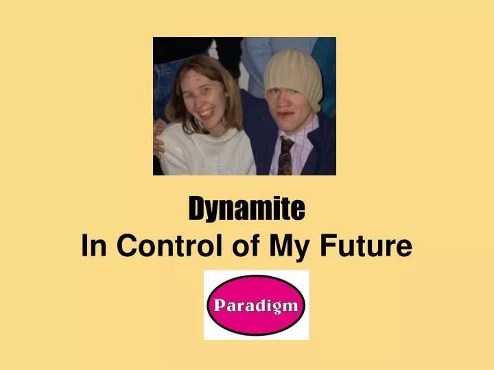 dynamite in control of my future