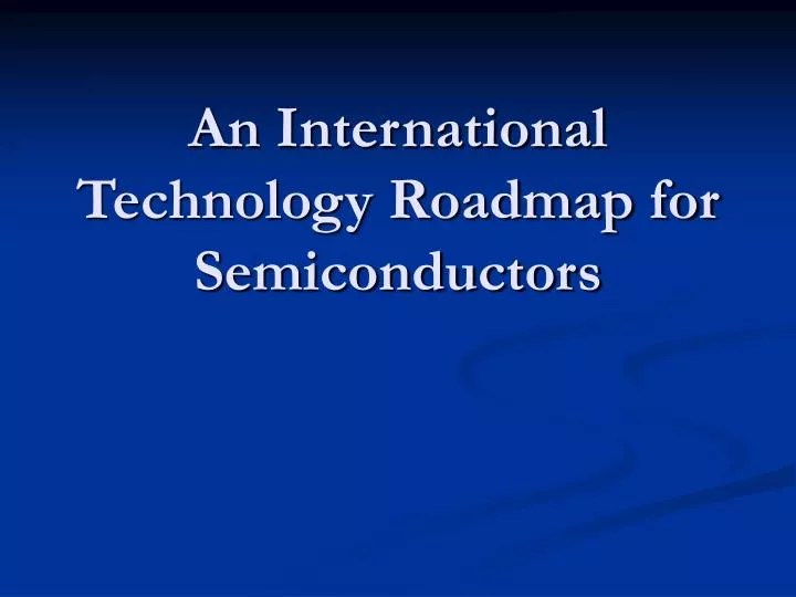 an international technology roadmap for semiconductors