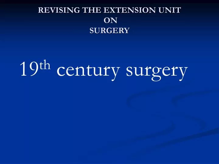 revising the extension unit on surgery