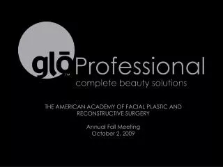 THE AMERICAN ACADEMY OF FACIAL PLASTIC AND RECONSTRUCTIVE SURGERY Annual Fall Meeting October 2, 2009