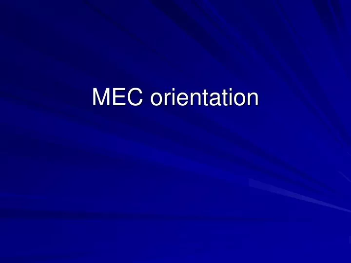 mec orientation