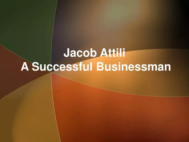 jacob attili a successful businessman