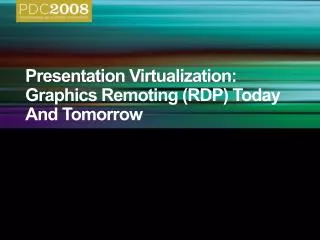 Presentation Virtualization: Graphics Remoting (RDP) Today And Tomorrow