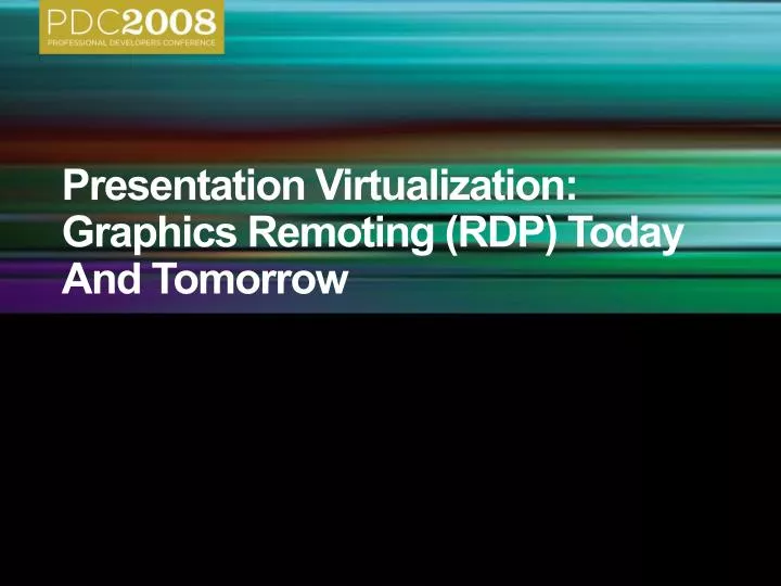 presentation virtualization graphics remoting rdp today and tomorrow