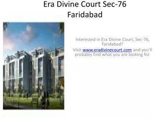 Interested in Era Divine Court, Sec-76, Faridabad? Visit www