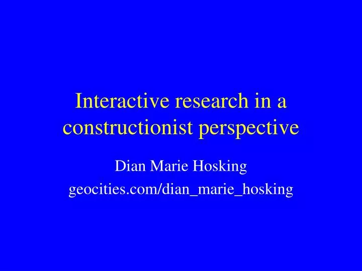 interactive research in a constructionist perspective