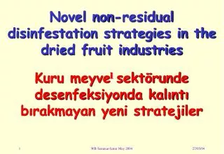 Novel non-residual disinfestation strategies in the dried fruit industries Kuru meyve sektörunde desenfeksiyonda kalıntı