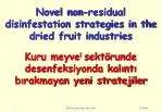 Novel non-residual disinfestation strategies in the dried fruit industries Kuru meyve sektörunde desenfeksiyonda kalıntı - slide 1