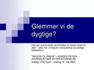 glemmer vi de dygtige