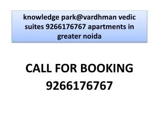 knowledge park@vardhman vedic suites 9266176767 apartments i