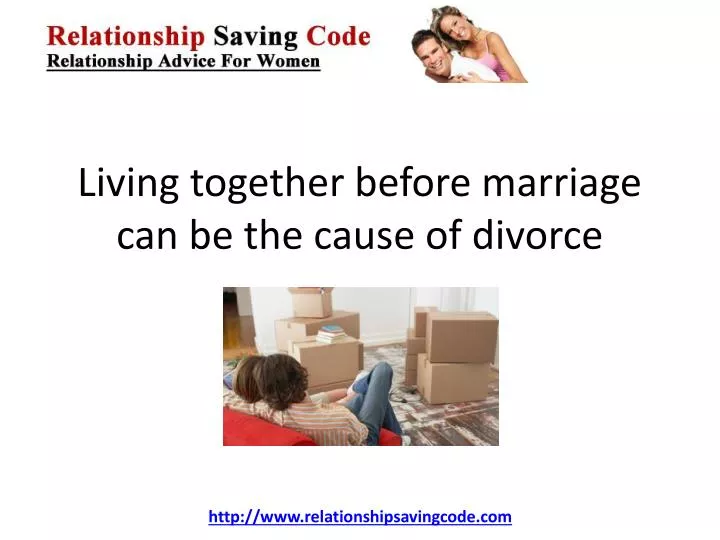 living together before marriage can be the cause of divorce