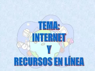 TEMA: INTERNET Y RECURSOS EN LÍNEA