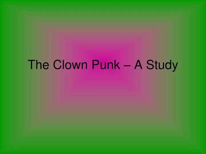 the clown punk a study