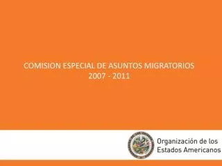 COMISION ESPECIAL DE ASUNTOS MIGRATORIOS 2007 - 2011