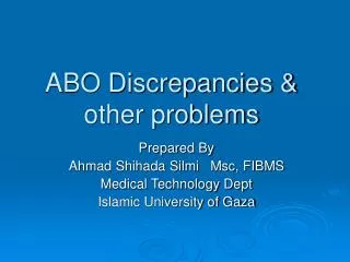 ABO Discrepancies &amp; other problems