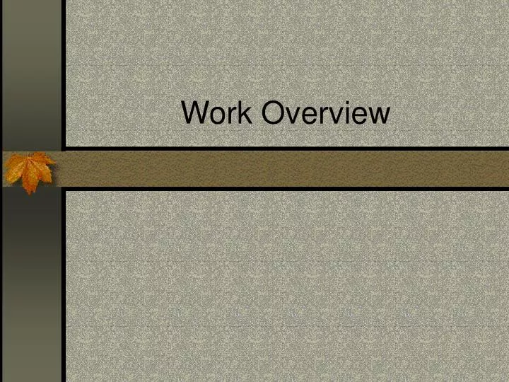 work overview