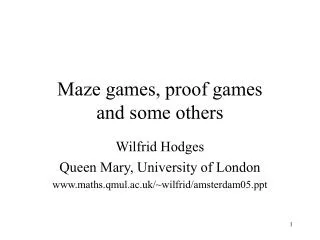 Maze games, proof games and some others