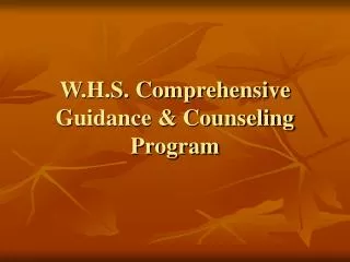 W.H.S. Comprehensive Guidance &amp; Counseling Program