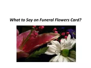 What to Say on Funeral Flowers Card?