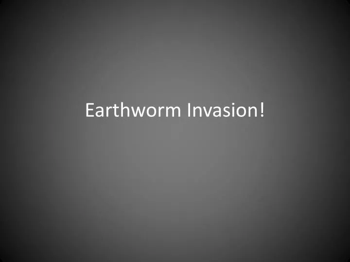 earthworm invasion