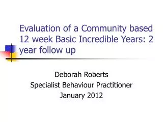 Evaluation of a Community based 12 week Basic Incredible Years: 2 year follow up