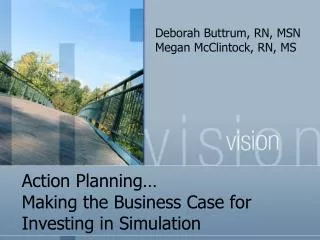 Action Planning… Making the Business Case for Investing in Simulation