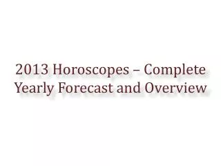 2013 Horoscopes – Complete Yearly Forecast and Overview