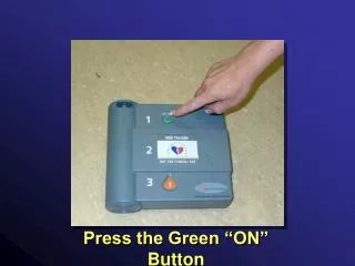 Press the Green “ON” Button