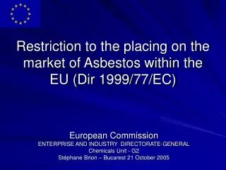 Restriction to the placing on the market of Asbestos within the EU (Dir 1999/77/EC)