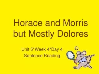 Horace and Morris but Mostly Dolores