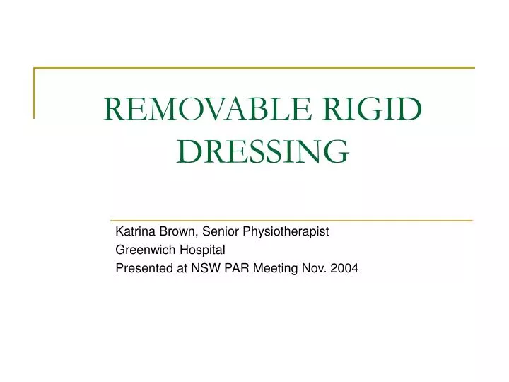 removable rigid dressing