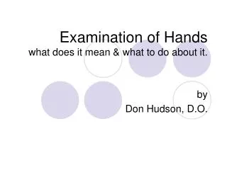 Examination of Hands what does it mean &amp; what to do about it.