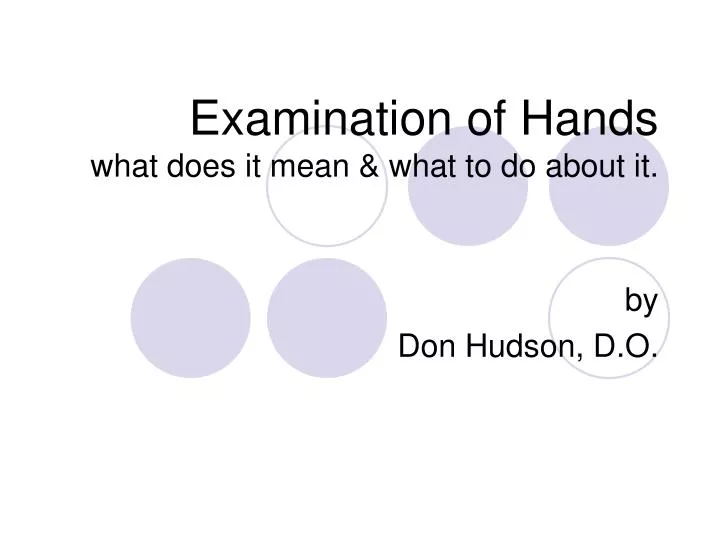 examination of hands what does it mean what to do about it