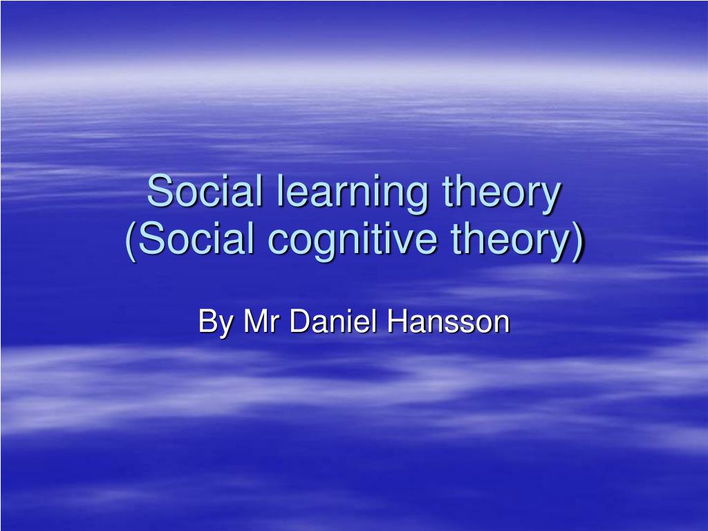 PPT - Social learning theory (Social cognitive theory) PowerPoint ...