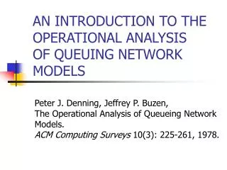 AN INTRODUCTION TO THE OPERATIONAL ANALYSIS OF QUEUING NETWORK MODELS